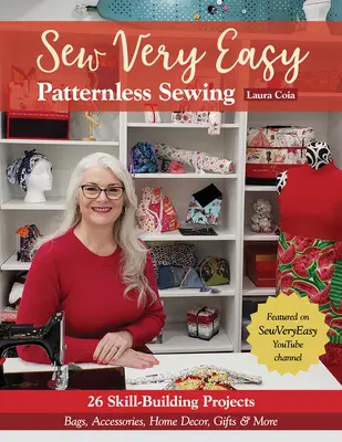 Sew Very Easy Patternless Sewing : 23 projets de construction de compétences ; sacs, accessoires, décoration intérieure, cadeaux, etc. - Sew Very Easy Patternless Sewing: 23 Skill-Building Projects; Bags, Accessories, Home Decor, Gifts & More