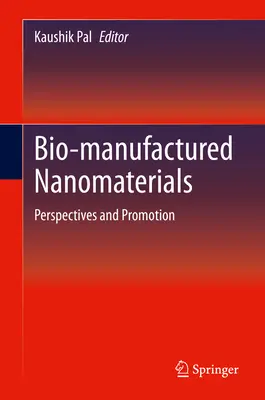 Nanomatériaux bio-fabriqués : Perspectives et promotion - Bio-Manufactured Nanomaterials: Perspectives and Promotion