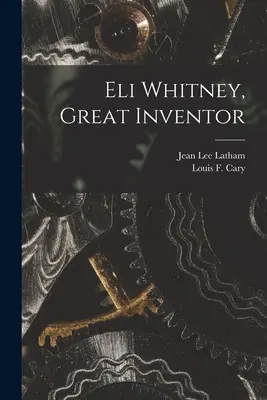 Eli Whitney, grand inventeur - Eli Whitney, Great Inventor