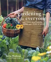 Gardening for Everyone - Growing Vegetables, Herbs and More at Home (Le jardinage pour tous - Cultiver des légumes, des herbes et bien plus encore à la maison) - Gardening for Everyone - Growing Vegetables, Herbs and More at Home