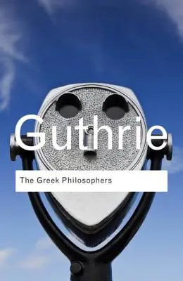 Les philosophes grecs : De Thalès à Aristote - The Greek Philosophers: From Thales to Aristotle