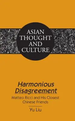 Un désaccord harmonieux : Matteo Ricci et ses plus proches amis chinois - Harmonious Disagreement: Matteo Ricci and His Closest Chinese Friends