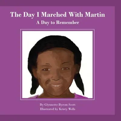 Le jour où j'ai marché avec Martin : Un jour à ne pas oublier - The Day I Marched With Martin: A Day To Remember