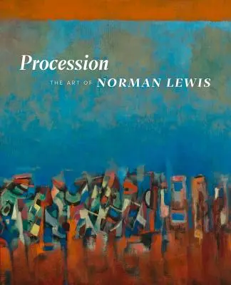 Procession : L'art de Norman Lewis - Procession: The Art of Norman Lewis