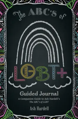 Journal guidé ABCs of Lgbt+ : Un guide d'accompagnement pour les Abc's of Lbgt d'Ash Hardell - ABCs of Lgbt+ Guided Journal: A Companion Guide to Ash Hardell's the Abc's of Lbgt