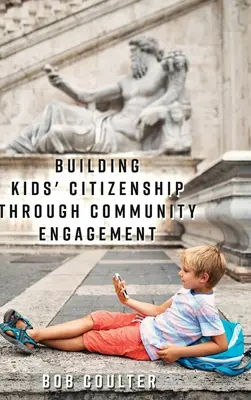 Construire la citoyenneté des enfants par l'engagement communautaire - Building Kids' Citizenship Through Community Engagement