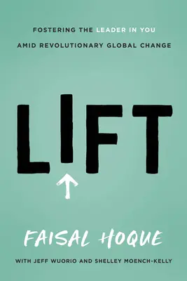 Lift : Encourager le leader en vous au milieu d'un changement global révolutionnaire - Lift: Fostering the Leader in You Amid Revolutionary Global Change