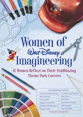 Les femmes de Walt Disney Imagineering : 12 femmes réfléchissent à leur carrière dans les parcs à thème - Women of Walt Disney Imagineering: 12 Women Reflect on Their Trailblazing Theme Park Careers