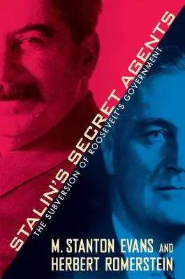 Les agents secrets de Staline : La subversion du gouvernement de Roosevelt - Stalin's Secret Agents: The Subversion of Roosevelt's Government