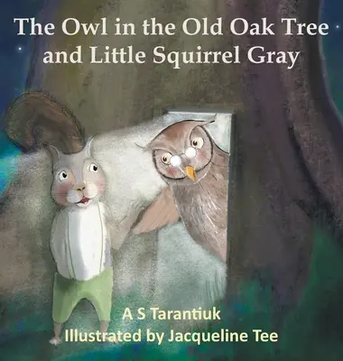 La chouette dans le vieux chêne et le petit écureuil gris - The Owl in the Old Oak Tree and Little Squirrel Gray