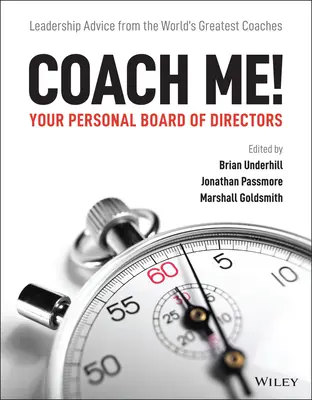 Coach Me ! Votre conseil d'administration personnel : Les conseils de leadership des plus grands entraîneurs du monde - Coach Me! Your Personal Board of Directors: Leadership Advice from the World's Greatest Coaches