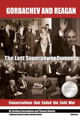 Gorbatchev et Reagan : Les derniers sommets des superpuissances. Les conversations qui ont mis fin à la guerre froide - Gorbachev and Reagan: The Last Superpower Summits. Conversations That Ended the Cold War