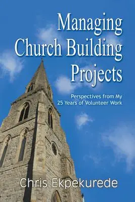 La gestion des projets de construction d'églises : Perspectives de mes 25 années de bénévolat - Managing Church Building Projects: Perspectives from My 25 Years of Volunteer Work