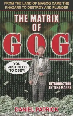 La matrice de Gog : De la terre de Magog vinrent les Khazars pour détruire et piller - The Matrix of Gog: From the Land of Magog Came the Khazars to Destroy and Plunder