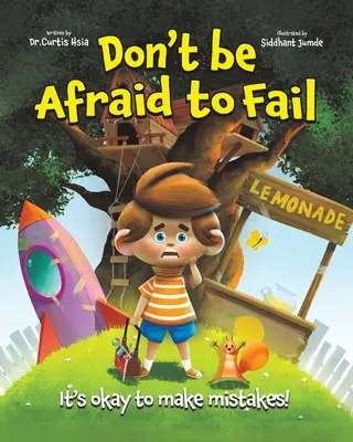 N'ayez pas peur d'échouer : il n'y a pas de mal à faire des erreurs - Don't Be Afraid to Fail: It's Okay to Make Mistakes