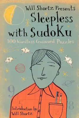 Will Shortz présente le Sudoku sans sommeil : 100 mots croisés sans paroles - Will Shortz Presents Sleepless with Sudoku: 100 Wordless Crossword Puzzles