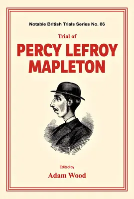 Le procès de Percy Lefroy Mapleton - Trial of Percy Lefroy Mapleton