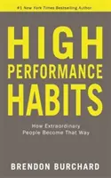 Les habitudes de haute performance - Comment les gens extraordinaires deviennent ainsi - High Performance Habits - How Extraordinary People Become That Way