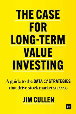 L'investissement à long terme - Un guide sur les données et les stratégies qui déterminent le succès des marchés boursiers - Case for Long-Term Investing - A guide to the data and strategies that drive stock market success