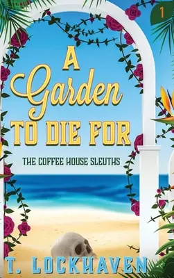 Les limiers du café : Un jardin à mourir (Livre 1) - The Coffee House Sleuths: A Garden to Die For (Book 1)