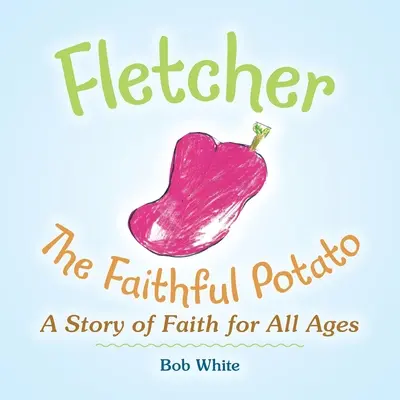 Fletcher : La pomme de terre fidèle - Fletcher: The Faithful Potato