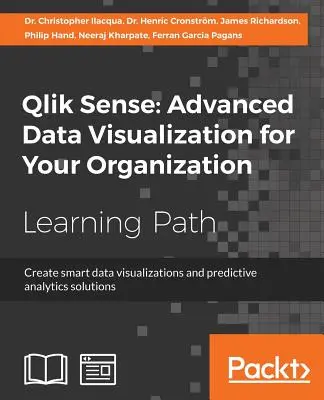 Qlik Sense : Visualisation avancée des données pour votre organisation : Créer des visualisations de données intelligentes et des solutions d'analyse prédictive - Qlik Sense: Advanced Data Visualization for Your Organization: Create smart data visualizations and predictive analytics solutions