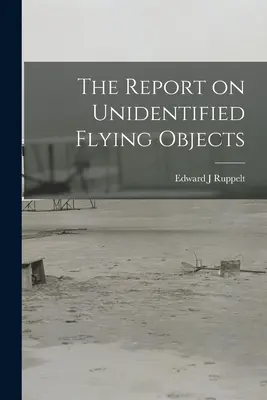 Le rapport sur les objets volants non identifiés - The Report on Unidentified Flying Objects