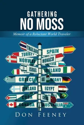 La chasse à la mousse : mémoires d'un voyageur réticent à l'égard du monde - Gathering No Moss: Memoir of a Reluctant World Traveler