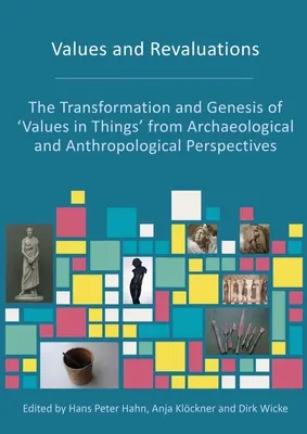 Valeurs et réévaluations : La transformation et la genèse des « valeurs des choses » du point de vue archéologique et anthropologique - Values and Revaluations: The Transformation and Genesis of 'Values in Things' from Archaeological and Anthropological Perspectives