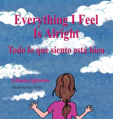 Tout ce que je ressens est bien, tout ce que je ressens est bien - Everything I Feel is Alright, Todo lo que siento esta bien