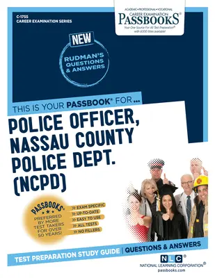 Officier de police, service de police du comté de Nassau (Ncpd) (C-1755) : Passbooks Study Guidevolume 1755 - Police Officer, Nassau County Police Dept. (Ncpd) (C-1755): Passbooks Study Guidevolume 1755