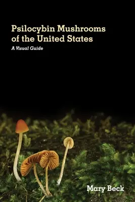 Les champignons à psilocybine des États-Unis : Un guide visuel - Psilocybin Mushrooms of The United States: A Visual Guide