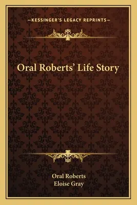 L'histoire de la vie d'Oral Roberts - Oral Roberts' Life Story