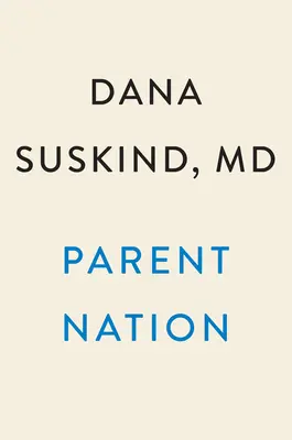 Parent Nation : Libérer le potentiel de chaque enfant, réaliser la promesse de la société - Parent Nation: Unlocking Every Child's Potential, Fulfilling Society's Promise