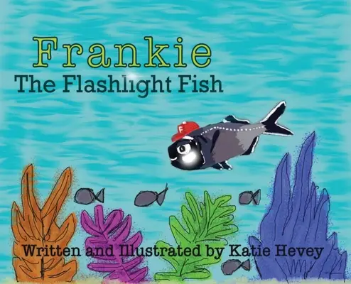 Frankie, le poisson-lampe de poche - Frankie the Flashlight Fish