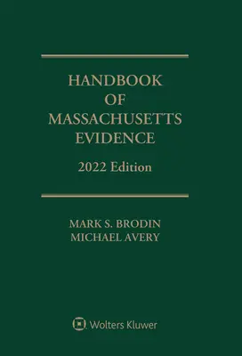 Handbook of Massachusetts Evidence : 2022 Edition - Handbook of Massachusetts Evidence: 2022 Edition