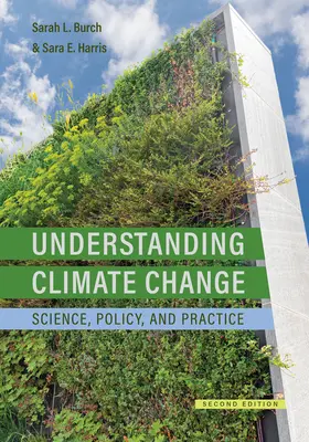 Comprendre le changement climatique : Science, politique et pratique, deuxième édition - Understanding Climate Change: Science, Policy, and Practice, Second Edition