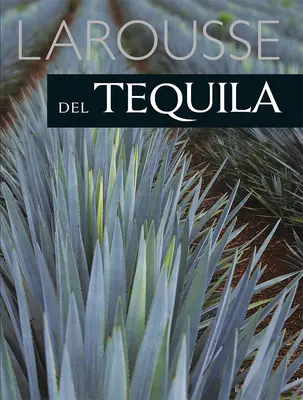 Larousse de la Tequila - Larousse del Tequila