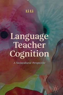 La cognition des enseignants de langues : Une perspective socioculturelle - Language Teacher Cognition: A Sociocultural Perspective