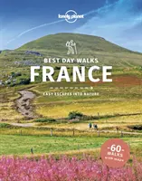 Lonely Planet Meilleures journées de marche en France - Lonely Planet Best Day Walks France