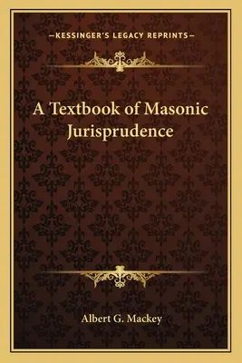Manuel de jurisprudence maçonnique - A Textbook of Masonic Jurisprudence