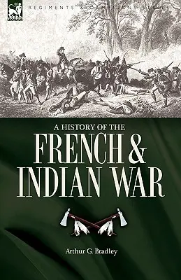 Une histoire de la guerre des Français et des Indiens - A History of the French & Indian War