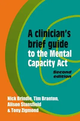 A Clinician's Brief Guide to the Mental Capacity ACT (Guide du clinicien sur la loi sur la capacité mentale) - A Clinician's Brief Guide to the Mental Capacity ACT