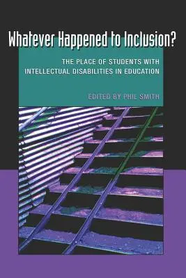 La place des élèves présentant des déficiences intellectuelles dans l'éducation - Whatever Happened to Inclusion?; The Place of Students with Intellectual Disabilities in Education