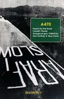 A470 : Poèmes pour la route/ Cerddi'r Ffordd - A470: Poems for the Road/ Cerddi'r Ffordd