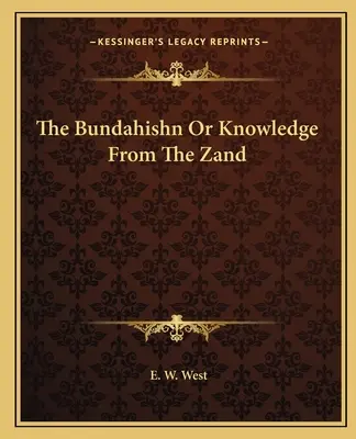 Le Bundahishn ou la connaissance du Zand - The Bundahishn or Knowledge from the Zand