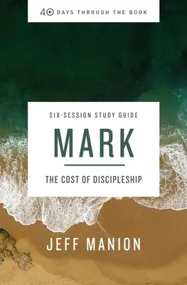 Guide d'étude sur Marc : En compagnie du Christ - Mark Study Guide: In the Company of Christ