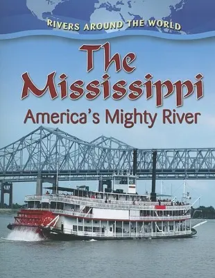 Le Mississippi : Le puissant fleuve d'Amérique - The Mississippi: America's Mighty River