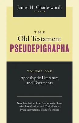 Les Pseudépigraphes de l'Ancien Testament Volume 1 : Littérature apocalyptique et testaments - The Old Testament Pseudepigrapha Volume 1: Apocalyptic Literature and Testaments