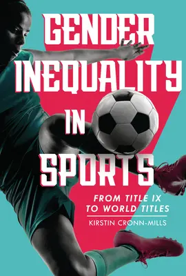 L'inégalité des sexes dans le sport : Du titre IX aux titres mondiaux - Gender Inequality in Sports: From Title IX to World Titles